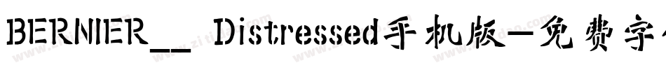BERNIER__ Distressed手机版字体转换